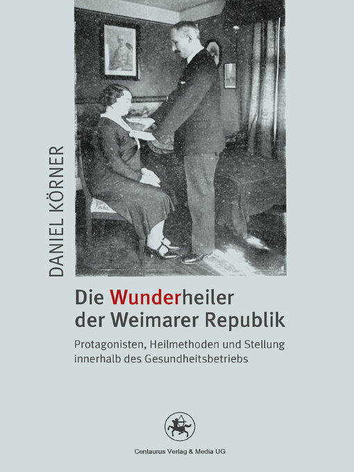 Title details for Die Wunderheiler der Weimarer Republik by Daniel Körner - Available